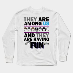 They are among us Long Sleeve T-Shirt